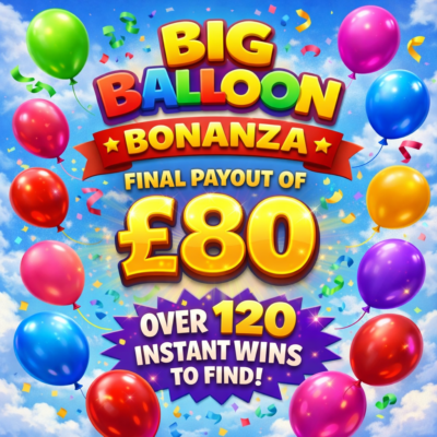 Big Balloon Bonanza! End prize £80 cash. Over 120 instant wins to find! Just 55p a ticket.