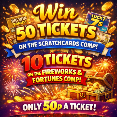 Win 50 tickets on the Scratchcards Comp and 10 tickets on the Fireworks & Fortunes Comp